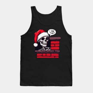 I SAW THAT meme Skeleton Xmas Chimney Tank Top